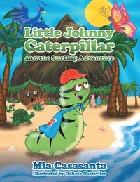 bokomslag Little Johnny Caterpillar and the Surfing Adventure