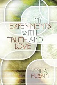 bokomslag My Experiments with Truth and Love