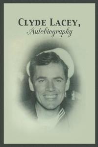 bokomslag Clyde Lacey, Autobiography