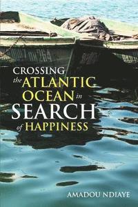 bokomslag Crossing the Atlantic Ocean In Search of Happiness
