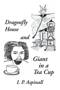 bokomslag Dragonfly House and Giant in a Tea Cup