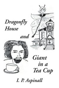 bokomslag Dragonfly House and Giant in a Tea Cup