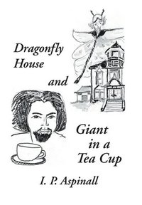 bokomslag Dragonfly House and Giant in a Tea Cup