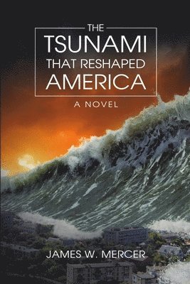 bokomslag The Tsunami That Reshaped America