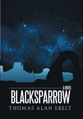 Thomas Alan Ebelt - Blacksparrow, Inbunden