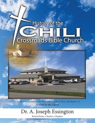 A Joseph Essington, A. Joseph Essington, Dr. A. Joseph Essington - History of the Chili Crossroads Bible Church, Häftad