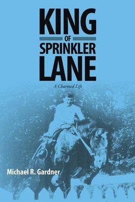 Michael R Gardner - King of Sprinkler Lane, Häftad