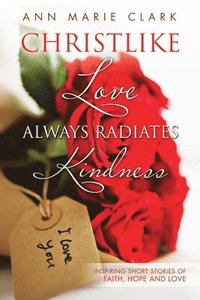 bokomslag Christlike Love Always Radiates Kindness