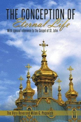 The Very Reverend Milan G Popovich - Conception of Eternal Life, Häftad
