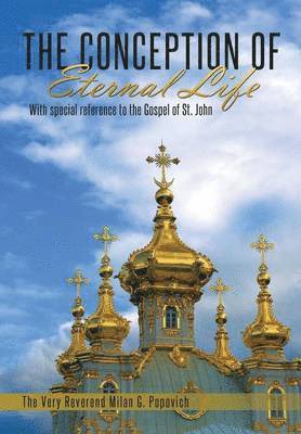 The Very Reverend Milan G Popovich - Conception of Eternal Life, Inbunden
