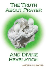 bokomslag Truth About Prayer and Divine Revelation
