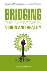 bokomslag Bridging the Gap Between Vision and Reality