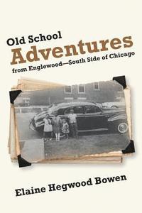 bokomslag Old School Adventures from Englewood-South Side of Chicago