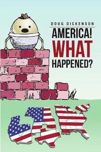 bokomslag America! What Happened?