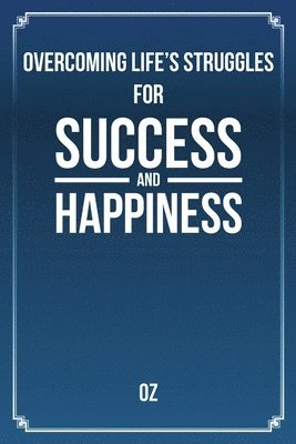 Halim Ozkaptan, Halim Ozkaptan, Ph.D. - Overcoming Life's Struggles For Success and Happiness, Häftad