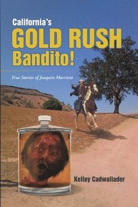 bokomslag California's Gold Rush Bandito!