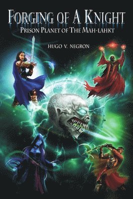 Hugo Valentin Negron - Forging of a Knight, Häftad