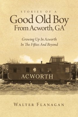 Stories Of A Good Old Boy From Acworth, GA 1