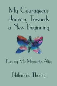 bokomslag My Courageous Journey Towards a New Beginning
