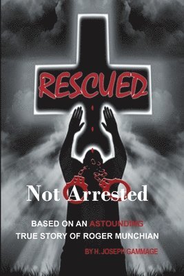 Rescued Not Arrested 1