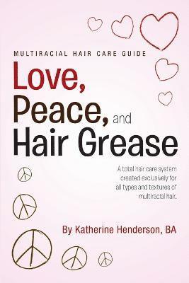 bokomslag Love, Peace, and Hair Grease