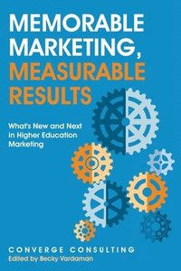 bokomslag Memorable Marketing, Measurable Results