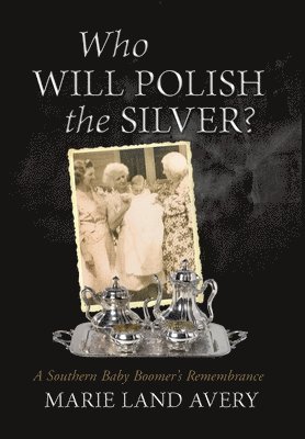 Marie Land Avery - Who Will Polish the Silver?, Inbunden