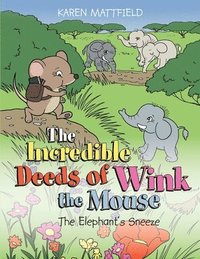 bokomslag The Incredible Deeds of Wink the Mouse