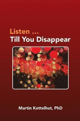 Listen ...Till You Disappear 1