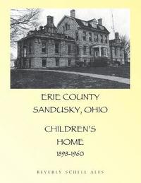 bokomslag Erie County Sandusky Ohio Children's Home