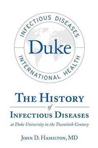 bokomslag History of Infectious Diseases At Duke University In the Twentieth Century