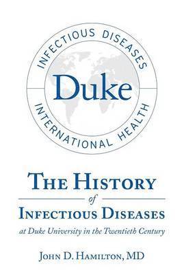 bokomslag History of Infectious Diseases At Duke University In the Twentieth Century