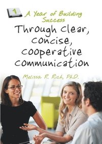 bokomslag Year of Building Success Through Clear, Concise, Cooperative Communication