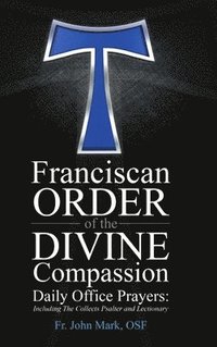 bokomslag Franciscan Order of the Divine Compassion Daily Office Prayers