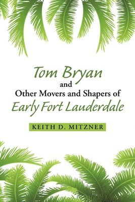 Tom Bryan and Other Movers and Shapers of Early Fort Lauderdale 1