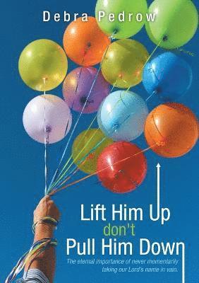 Lift Him Up don't Pull Him Down 1