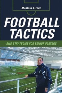 bokomslag Football Tactics and Strategies For Senior Players