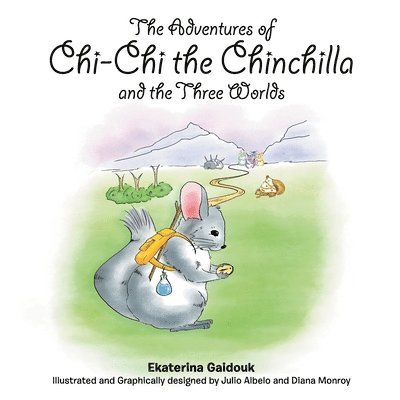 The Adventures of Chi-Chi the Chinchilla and the Three Worlds 1