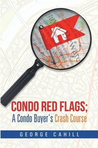 bokomslag Condo Red Flags; A Condo Buyer's Crash Course