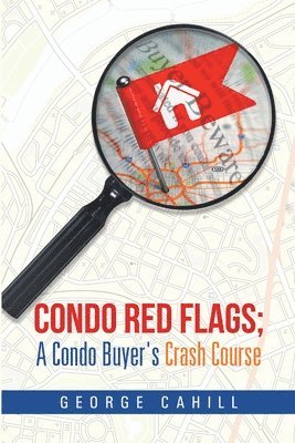 bokomslag Condo Red Flags; A Condo Buyer's Crash Course