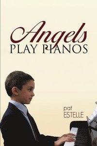 bokomslag Angels Play Pianos