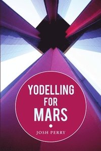 bokomslag Yodelling for Mars