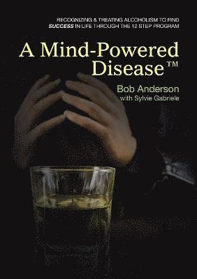 Bob Anderson, Sylvie Gabriele - Mind-Powered Disease(TM), Häftad