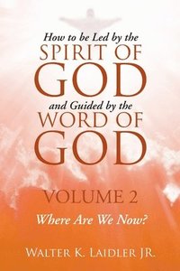 bokomslag How to Be Led By the Spirit of God and Guided By the Word of God
