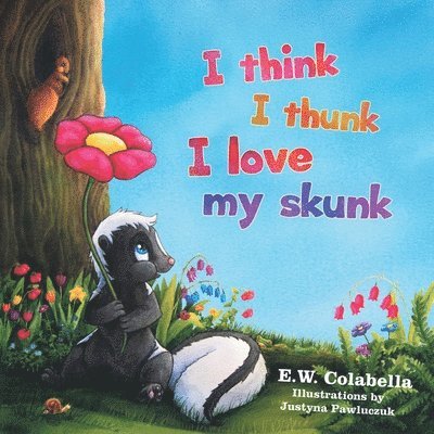 I Think I Thunk I Love My Skunk 1