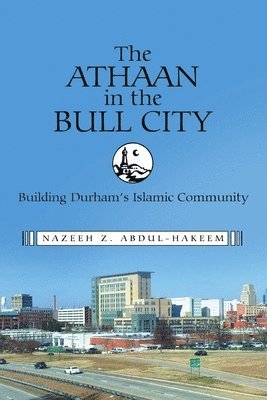 Nazeeh Z Abdul-Hakeem, Nazeeh Z. Abdul-Hakeem - Athaan in the Bull City, Häftad
