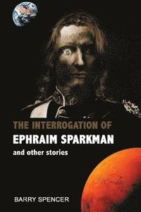 bokomslag The Interrogation of Ephraim Sparkman and other Stories