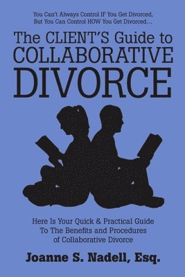 Esq Joanne S Nadell, Esq Joanne S. Nadell, Joanne S. Nadell, Esq., Esq. Joanne S. Nadell - Client's Guide to Collaborative Divorce, Häftad