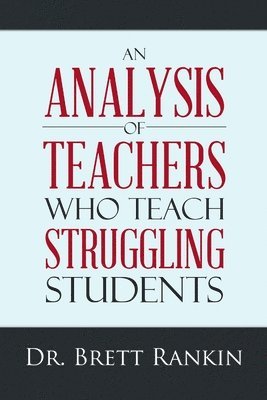 An Analysis of Teachers Who Teach Struggling Students 1