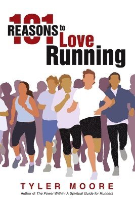 Tyler Moore - 101 Reasons to Love Running, Häftad